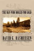 Cover: The Man Who Moiled for Gold - AuthorHouse