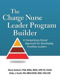 Enlarge image Cover: The Charge Nurse Leader Program Builder - Hcpro, a Division of Simplify Compliance