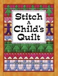 Cover: Stitch a Child's Quilt - American Quilter's Society
