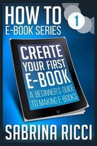 Enlarge image Cover: How to Create Your First Ebook - Digital Pubbing