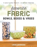 Cover: Favorite Fabric Bowls, Boxes & Vases - C & T Publishing