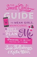 Cover: Smart Girl's Guide to Mean Girls, Manicures, and God's Amazing Plan for Me - Shiloh Run Press