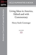 Cover: Living Ideas in America, Edited and with commentary - ACLS History E-Book Project