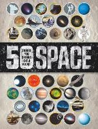 Enlarge image Cover: 50 Things You Should Know About Space - Words & Pictures