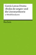 Cover: Garc&iacute;a Lorcas Drama &raquo;Bodas de sangre&laquo; und die Literaturtheorie. 17 Modellanalysen - Reclam