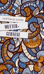 Cover: Muttergehäuse - Kremayr & Scheriau
