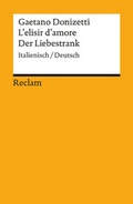 Cover: L'elisir d'amore / Der Liebestrank. Italienisch/Deutsch - Reclam