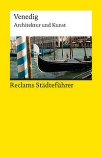 Abbildung von: Reclams Städteführer Venedig. Architektur und Kunst - Der Reiseführer für Kulturinteressierte - Reclam