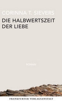 Abbildung von: Die Halbwertszeit der Liebe - Frankfurter Verlagsanstalt