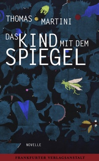 Abbildung von: Das Kind mit dem Spiegel - Frankfurter Verlagsanstalt