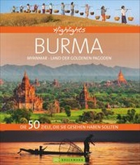 Abbildung von: Highlights Burma - Myanmar, Land der goldenen Pagoden - Bruckmann