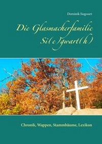 Abbildung von: Die Glasmacherfamilie Si(e)gwart(h) - Books on Demand