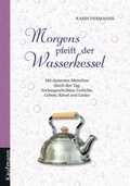 Cover: Morgens pfeift der Wasserkessel - Kaufmann Verlag