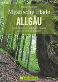 Cover: Mystische Pfade Allg&auml;u - Bruckmann