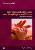 Cover: K&ouml;rperpsychotherapie mit S&auml;uglingen und Eltern - Psychosozial-Verlag