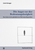Cover: Die Angst vor der Bedeutungslosigkeit - Psychosozial-Verlag
