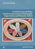 Cover: Sozialwissenschaftlich fundierte Beratung in P&auml;dagogik, Supervision und Sozialer Arbeit - Psychosozial-Verlag