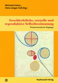 Cover: Geschlechtliche, sexuelle und reproduktive Selbstbestimmung - Psychosozial-Verlag