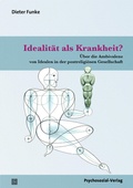 Cover: Idealit&auml;t als Krankheit? - Psychosozial-Verlag