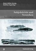 Cover: Subjektivit&auml;t und Verstehen - Psychosozial-Verlag