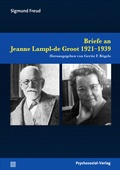 Cover: Briefe an Jeanne Lampl-de Groot 1921-1939 - Psychosozial-Verlag