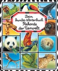 Cover: Dein buntes W&ouml;rterbuch: Rekorde der Tierwelt - Ullmann Medien