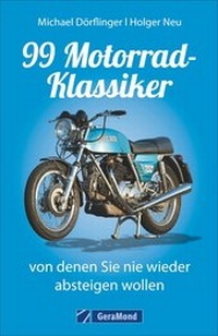 Abbildung von: 99 Motorrad-Klassiker, von denen Sie nie wieder absteigen wollen - GeraMond