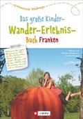 Cover: Das gro&szlig;e Kinder-Wander-Erlebnis-Buch Franken - J. Berg