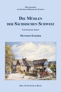 Cover: Die M&uuml;hlen der S&auml;chsischen Schweiz - Berg- & Naturverlag R&ouml;lke
