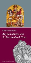 Cover: Auf den Spuren von St. Martin durch Trier - Michael Weyand