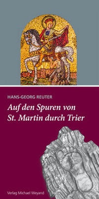 Abbildung von: Auf den Spuren von St. Martin durch Trier - Michael Weyand
