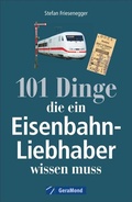 Cover: 101 Dinge, die ein Eisenbahn-Liebhaber wissen muss - GeraMond