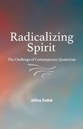 Cover: Radicalizing Spirit - Friends United Press