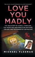 Cover: Love You Madly - St. Martin's True Crime