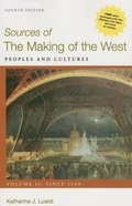 Cover: Sources of the Making of the West, Volume II: Since 1500 4e & Launchpad for the Making of the West 5e (Six Month Access) - Bedford Books
