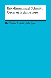 Abbildung von: Lektüreschlüssel zu Éric-Emmanuel Schmitt: Oscar et la dame rose - Reclam