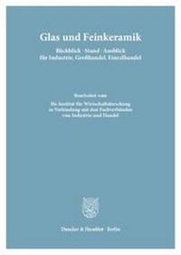 Abbildung von: Glas und Feinkeramik. Rückblick - Stand - Ausblick für Industrie, Großhandel, Einzelhandel - fibre