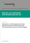 Cover: Absorptions- und Desorptionsverhalten hoch konzentrierter Elektrolyte f&uuml;r die Trinkwassergewinnung aus Luftfeuchtigkeit - Fraunhofer Verlag