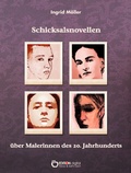 Cover: Schicksalsnovellen &uuml;ber Malerinnen des zwanzigsten Jahrhunderts - EDITION digital