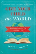 Cover: Give Your Child the World - Zondervan