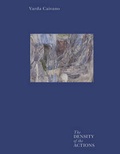 Cover: Varda Caivano - The Density of the Actions - Renaissance Society at the University of Chicago