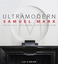 Cover: Ultra-modern: Samuel Marx Architect, Designer, Art Collector - Pointed Leaf Press