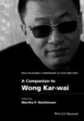 Cover: A Companion to Wong Kar-wai - Wiley-Blackwell