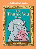 Cover: Thank You Book, The-An Elephant and Piggie Book - Hyperion Books for Children
