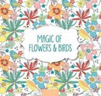 Enlarge image Cover: Magic of Flowers and Birds - Barron's Educational Series Inc.,U.S.