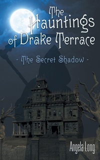 Enlarge image Cover: The Hauntings of Drake Terrace - Archway Publishing
