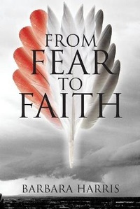 Enlarge image Cover: From Fear To Faith - Outskirts Press