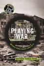 Cover: Playing War - New York University Press