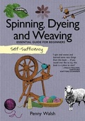 Cover: Self-Sufficiency: Spinning, Dyeing & Weaving - IMM Lifestyle Books