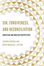 Cover: Sin, Forgiveness, and Reconciliation - Georgetown University Press